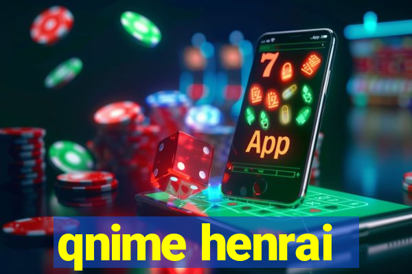 qnime henrai